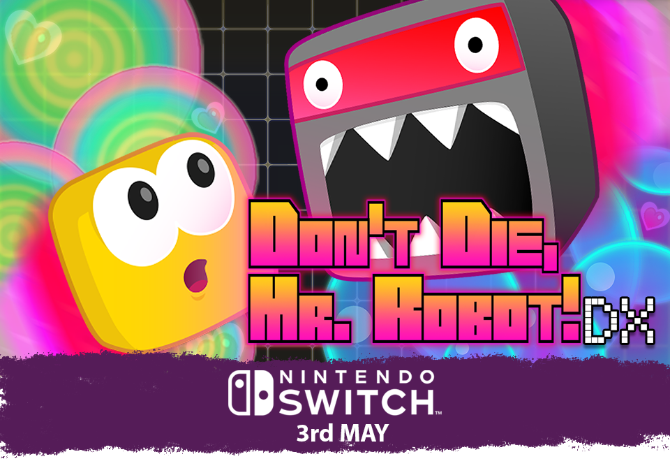 Don’t Die, Mr. Robot – at least not until the DX Edition arrives on Nintendo Switch!